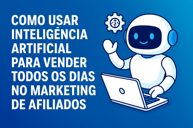Como Usar Inteligência Artificial para Vender Todos os Dias no Marketing de Afiliados